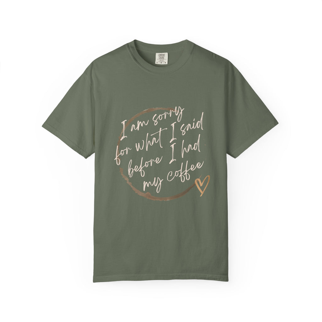 Coffee Lover's Apology Tee COMFORT COLORS - Unisex T-Shirt, Funny Coffee Shirt, Mood Humor Tee, Casual Everyday Wear, Graphic T-Shirt