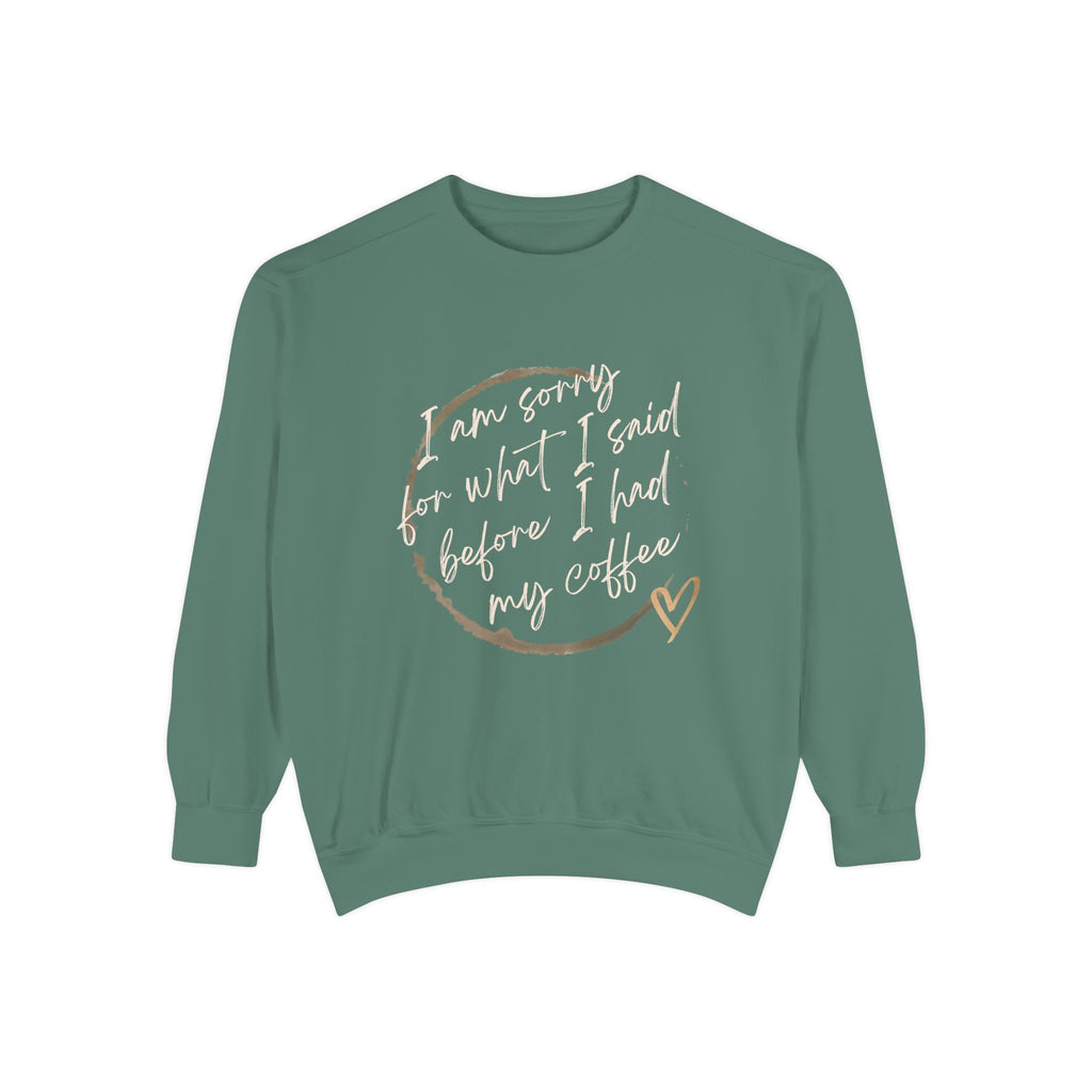 Coffee Lover's Unisex COMFORT COLORS Sweatshirt - Funny Quote - Cozy Apparel, Gift for Friends, Birthday, Relaxation, Coffee Time