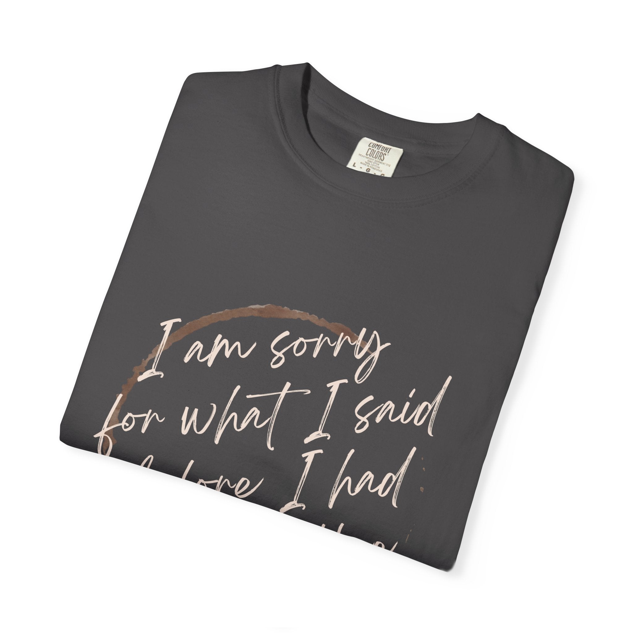 Coffee Lover's Apology Tee COMFORT COLORS - Unisex T-Shirt, Funny Coffee Shirt, Mood Humor Tee, Casual Everyday Wear, Graphic T-Shirt