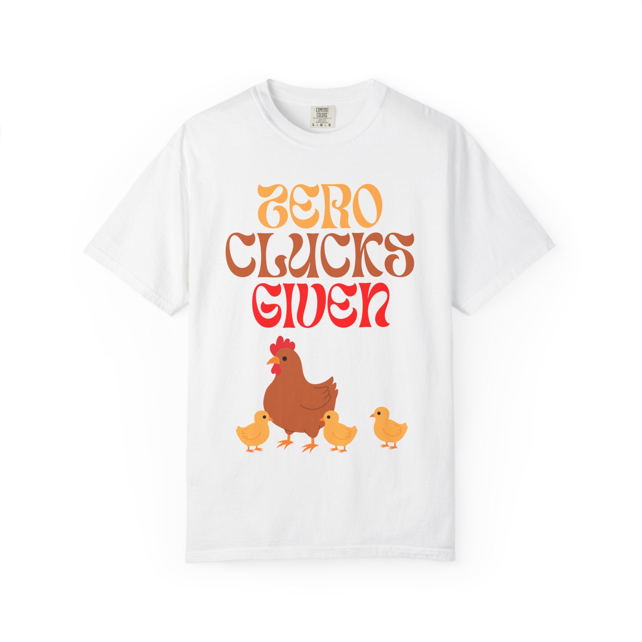 Zero Clucks Given COMFORT COLORS Graphic Tee - Chicken, Funny T-Shirt, Farm Animal Shirt, Casual Graphic Wear, Gift for Chicken Lovers