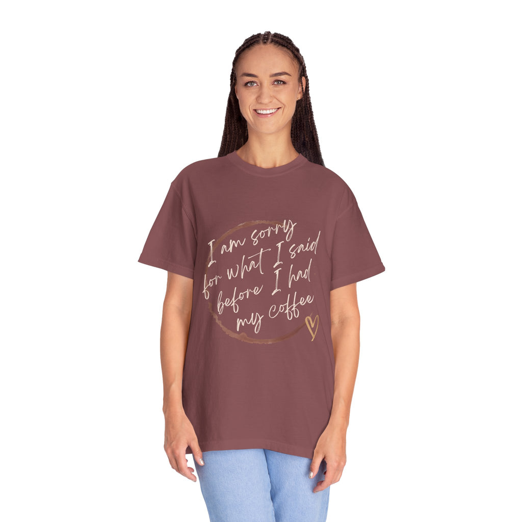 Coffee Lover's Apology Tee COMFORT COLORS - Unisex T-Shirt, Funny Coffee Shirt, Mood Humor Tee, Casual Everyday Wear, Graphic T-Shirt