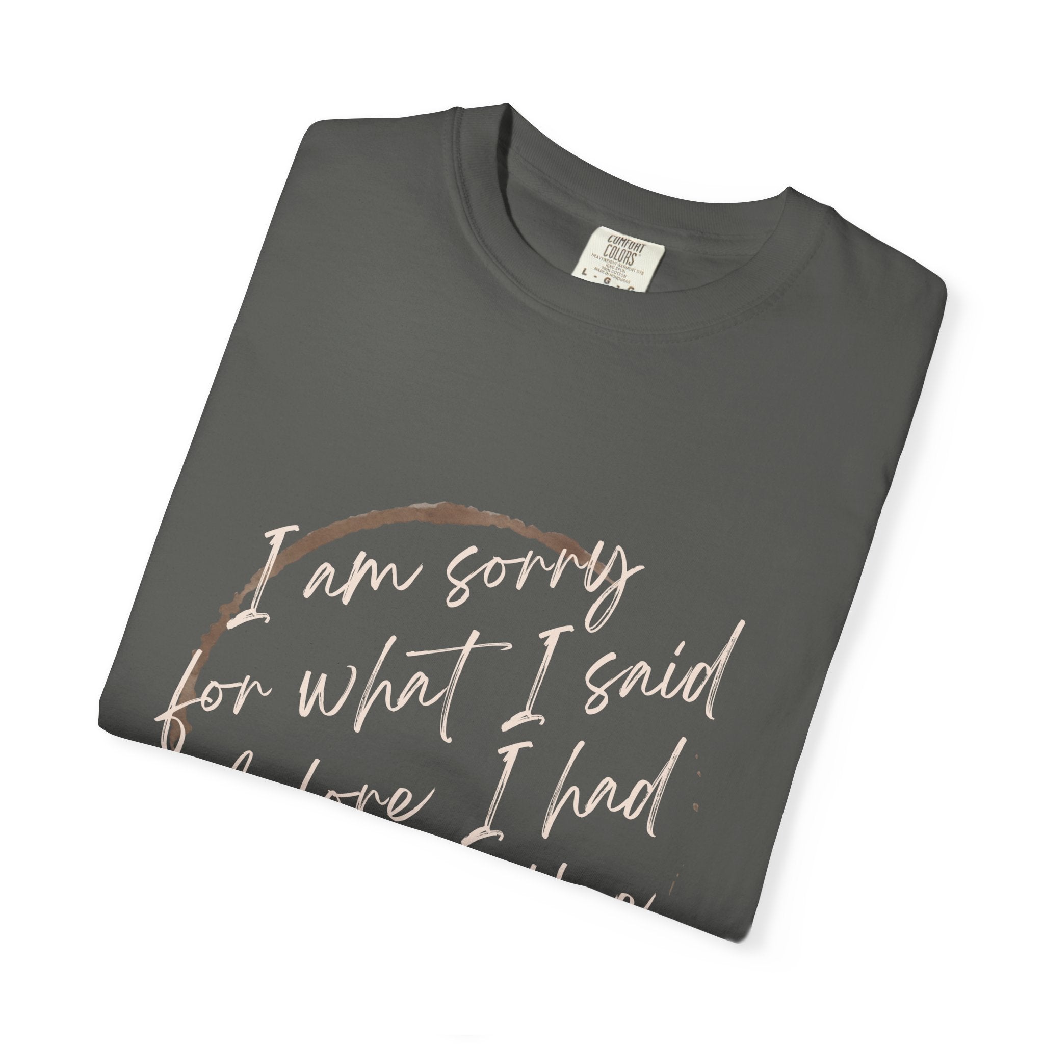 Coffee Lover's Apology Tee COMFORT COLORS - Unisex T-Shirt, Funny Coffee Shirt, Mood Humor Tee, Casual Everyday Wear, Graphic T-Shirt