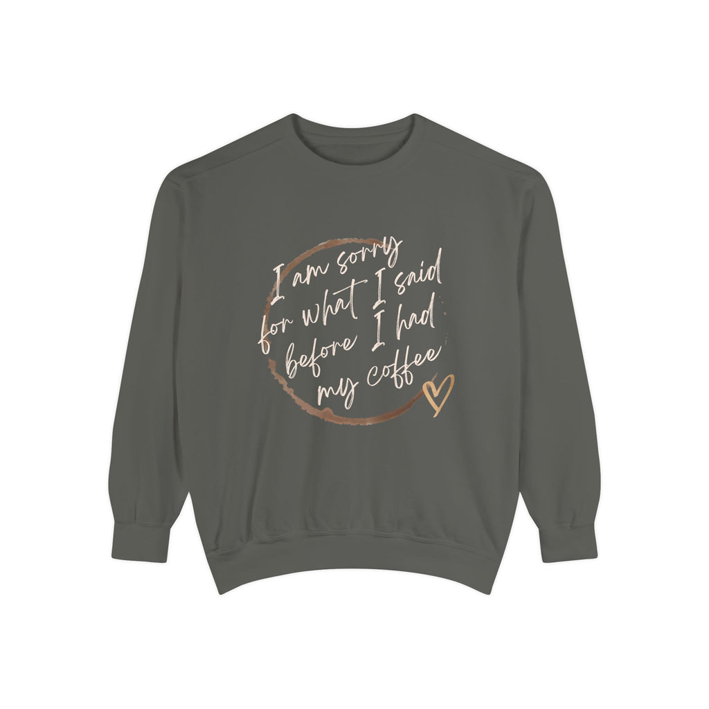 Coffee Lover's Unisex COMFORT COLORS Sweatshirt - Funny Quote - Cozy Apparel, Gift for Friends, Birthday, Relaxation, Coffee Time