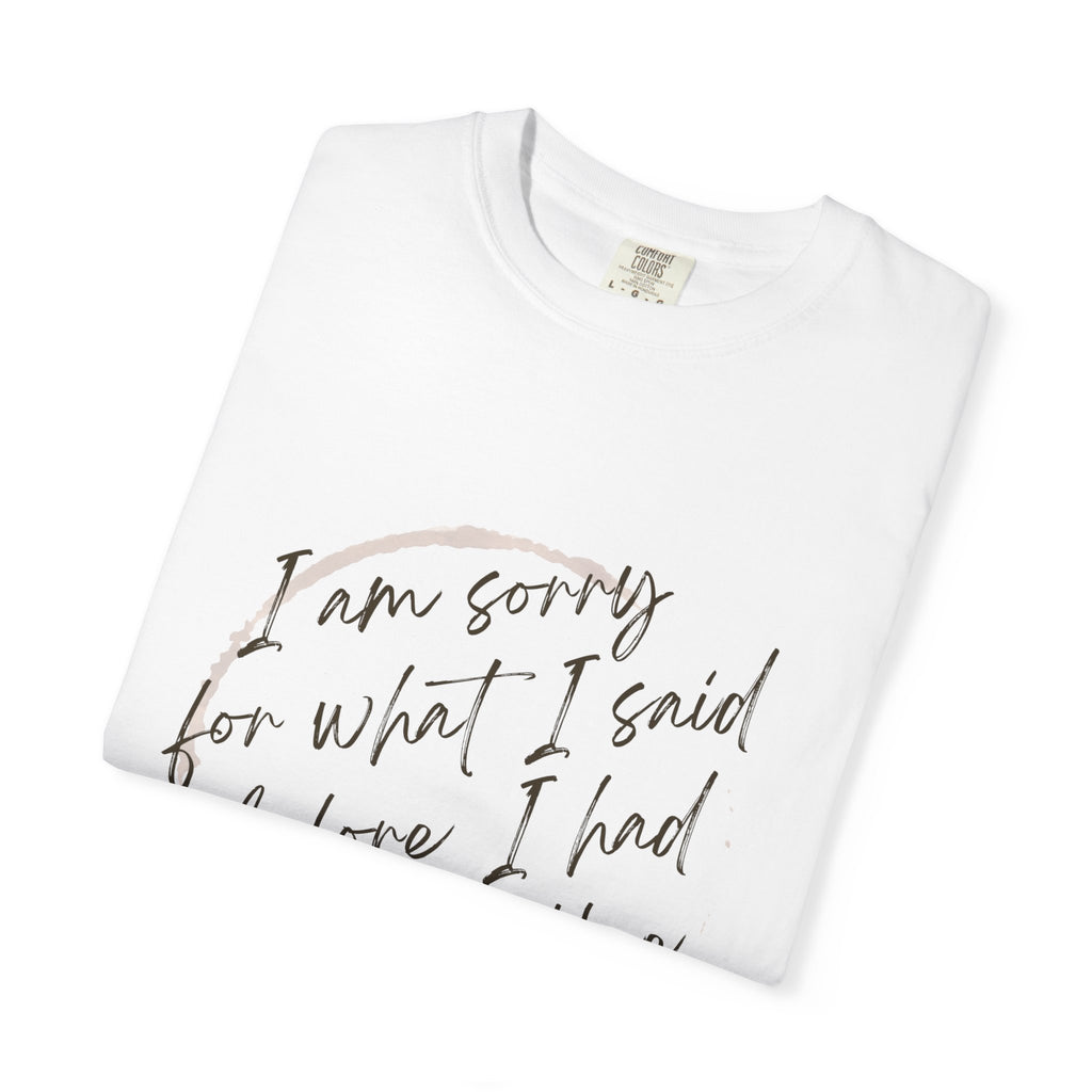 Coffee Lover's Apology Tee COMFORT COLORS - Unisex T-Shirt, Funny Coffee Shirt, Mood Humor Tee, Casual Everyday Wear, Graphic T-Shirt