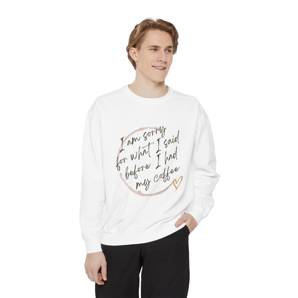 Coffee Lover's Unisex COMFORT COLORS Sweatshirt - Funny Quote - Cozy Apparel, Gift for Friends, Birthday, Relaxation, Coffee Time