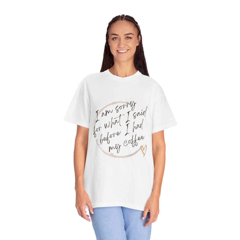 Coffee Lover's Apology Tee COMFORT COLORS - Unisex T-Shirt, Funny Coffee Shirt, Mood Humor Tee, Casual Everyday Wear, Graphic T-Shirt
