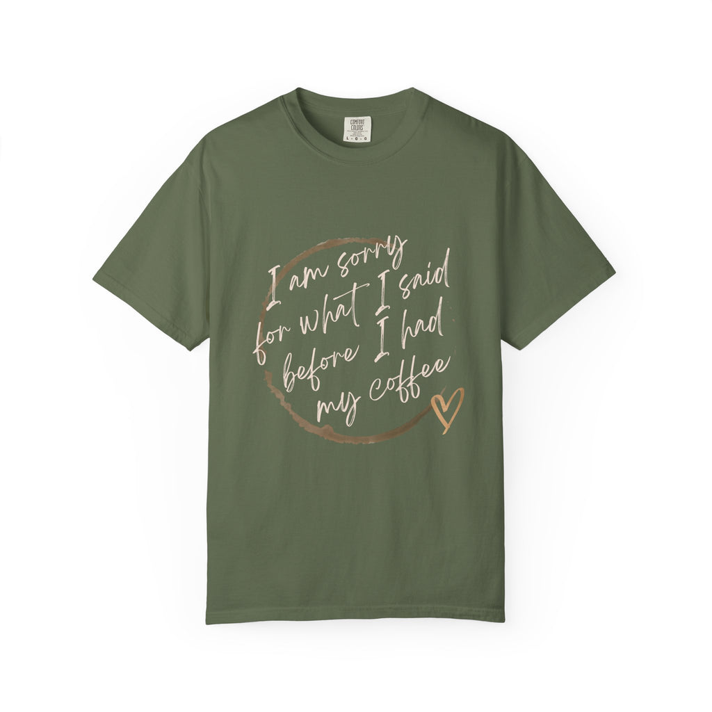 Coffee Lover's Apology Tee COMFORT COLORS - Unisex T-Shirt, Funny Coffee Shirt, Mood Humor Tee, Casual Everyday Wear, Graphic T-Shirt