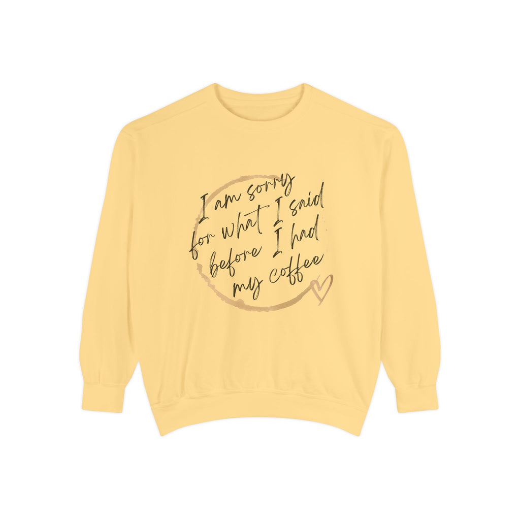 Coffee Lover's Unisex COMFORT COLORS Sweatshirt - Funny Quote - Cozy Apparel, Gift for Friends, Birthday, Relaxation, Coffee Time