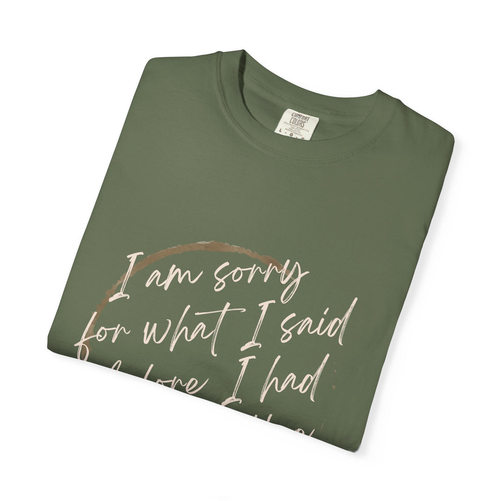 Coffee Lover's Apology Tee COMFORT COLORS - Unisex T-Shirt, Funny Coffee Shirt, Mood Humor Tee, Casual Everyday Wear, Graphic T-Shirt
