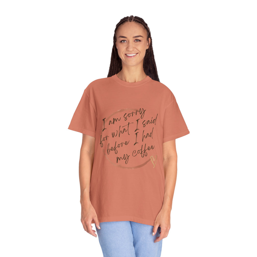 Coffee Lover's Apology Tee COMFORT COLORS - Unisex T-Shirt, Funny Coffee Shirt, Mood Humor Tee, Casual Everyday Wear, Graphic T-Shirt