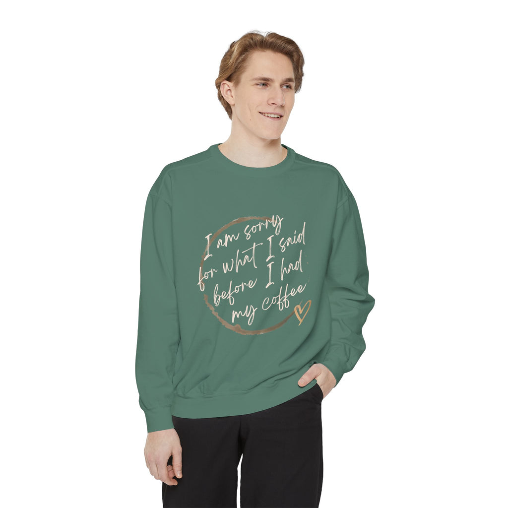 Coffee Lover's Unisex COMFORT COLORS Sweatshirt - Funny Quote - Cozy Apparel, Gift for Friends, Birthday, Relaxation, Coffee Time