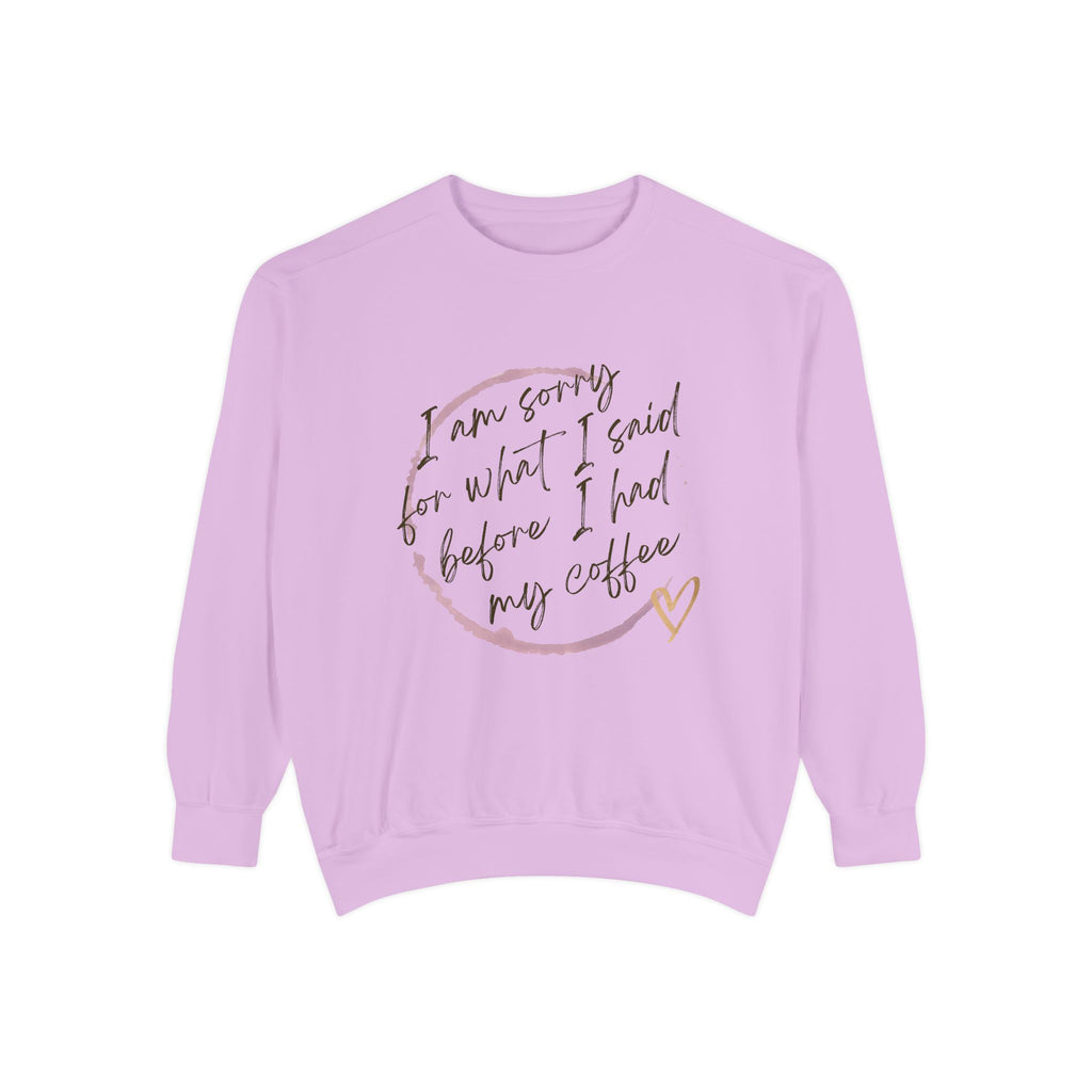 Coffee Lover's Unisex COMFORT COLORS Sweatshirt - Funny Quote - Cozy Apparel, Gift for Friends, Birthday, Relaxation, Coffee Time