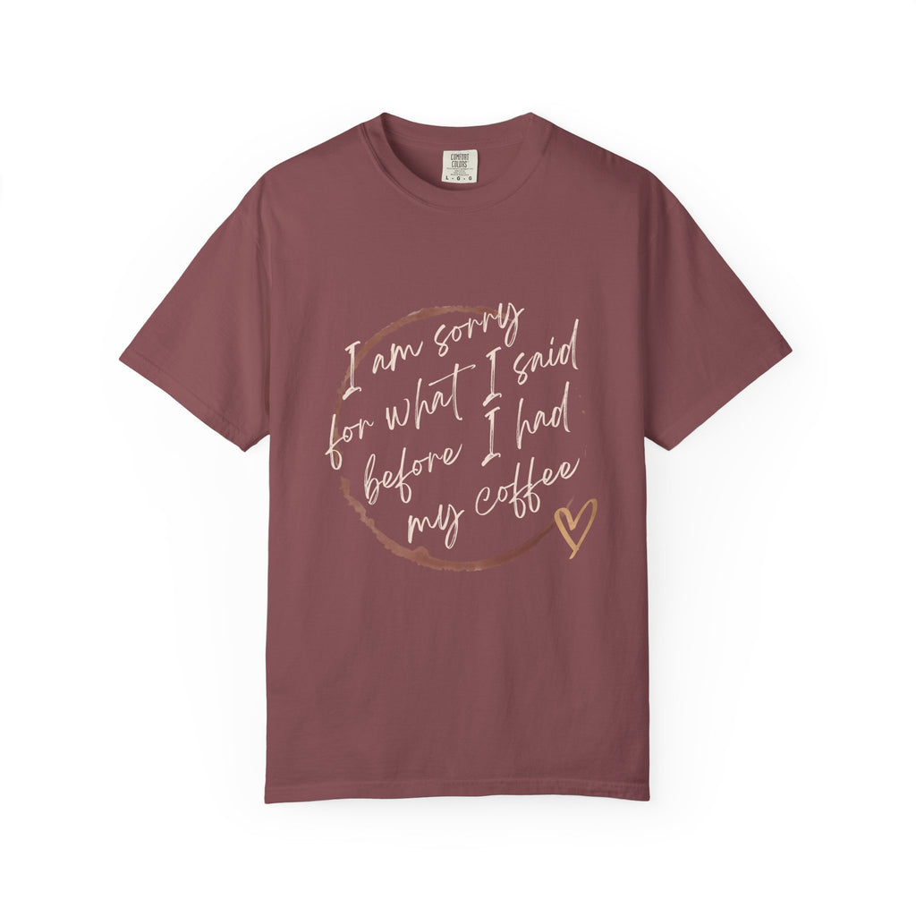 Coffee Lover's Apology Tee COMFORT COLORS - Unisex T-Shirt, Funny Coffee Shirt, Mood Humor Tee, Casual Everyday Wear, Graphic T-Shirt