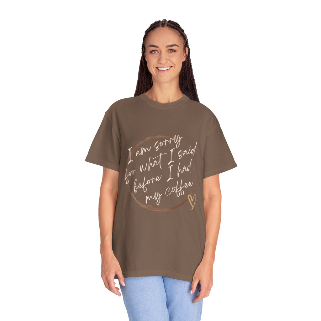 Coffee Lover's Apology Tee COMFORT COLORS - Unisex T-Shirt, Funny Coffee Shirt, Mood Humor Tee, Casual Everyday Wear, Graphic T-Shirt