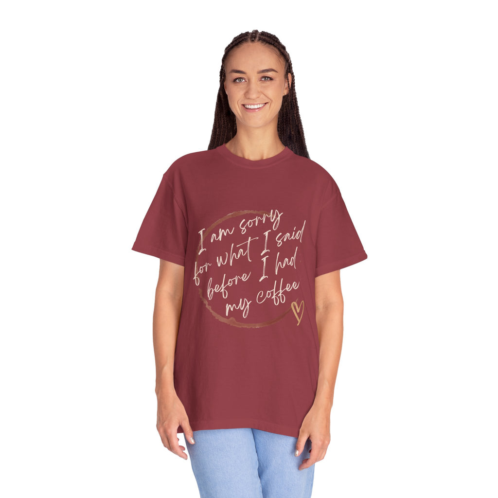 Coffee Lover's Apology Tee COMFORT COLORS - Unisex T-Shirt, Funny Coffee Shirt, Mood Humor Tee, Casual Everyday Wear, Graphic T-Shirt