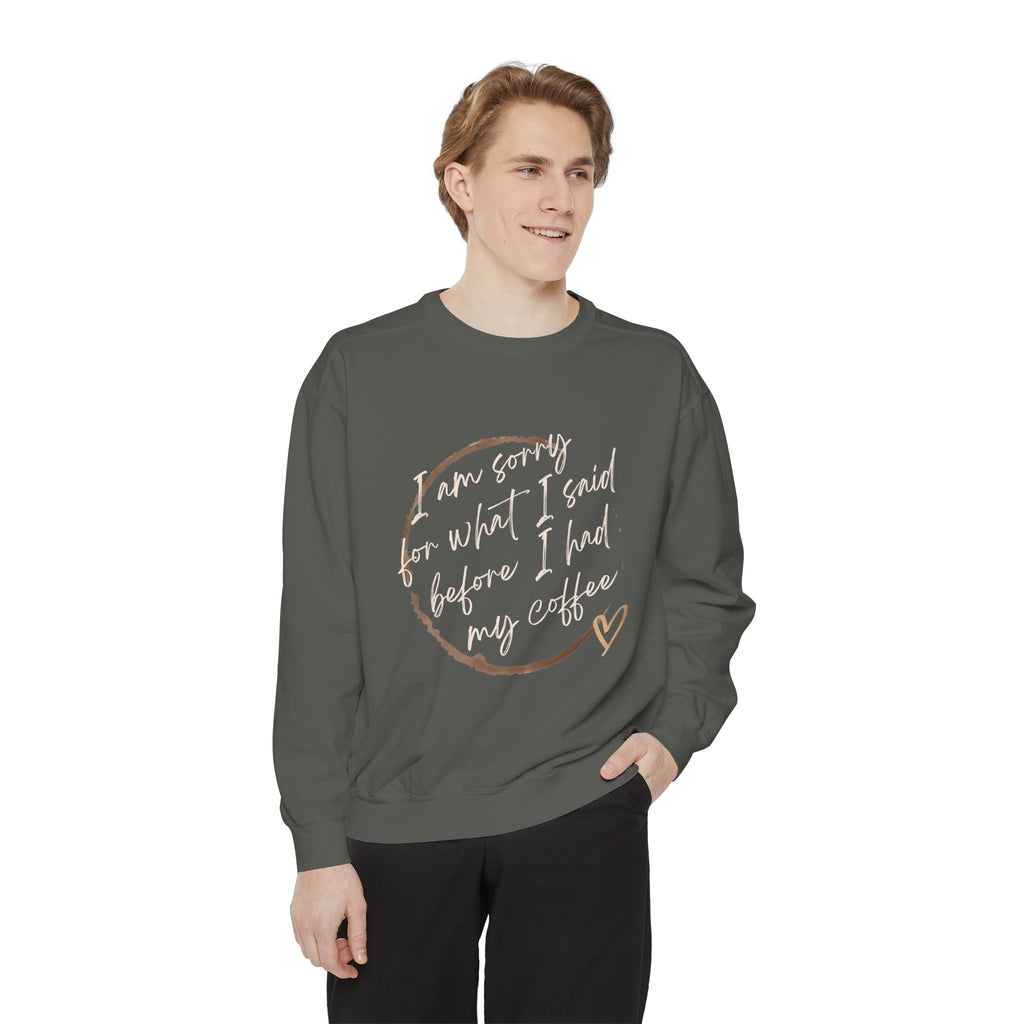 Coffee Lover's Unisex COMFORT COLORS Sweatshirt - Funny Quote - Cozy Apparel, Gift for Friends, Birthday, Relaxation, Coffee Time