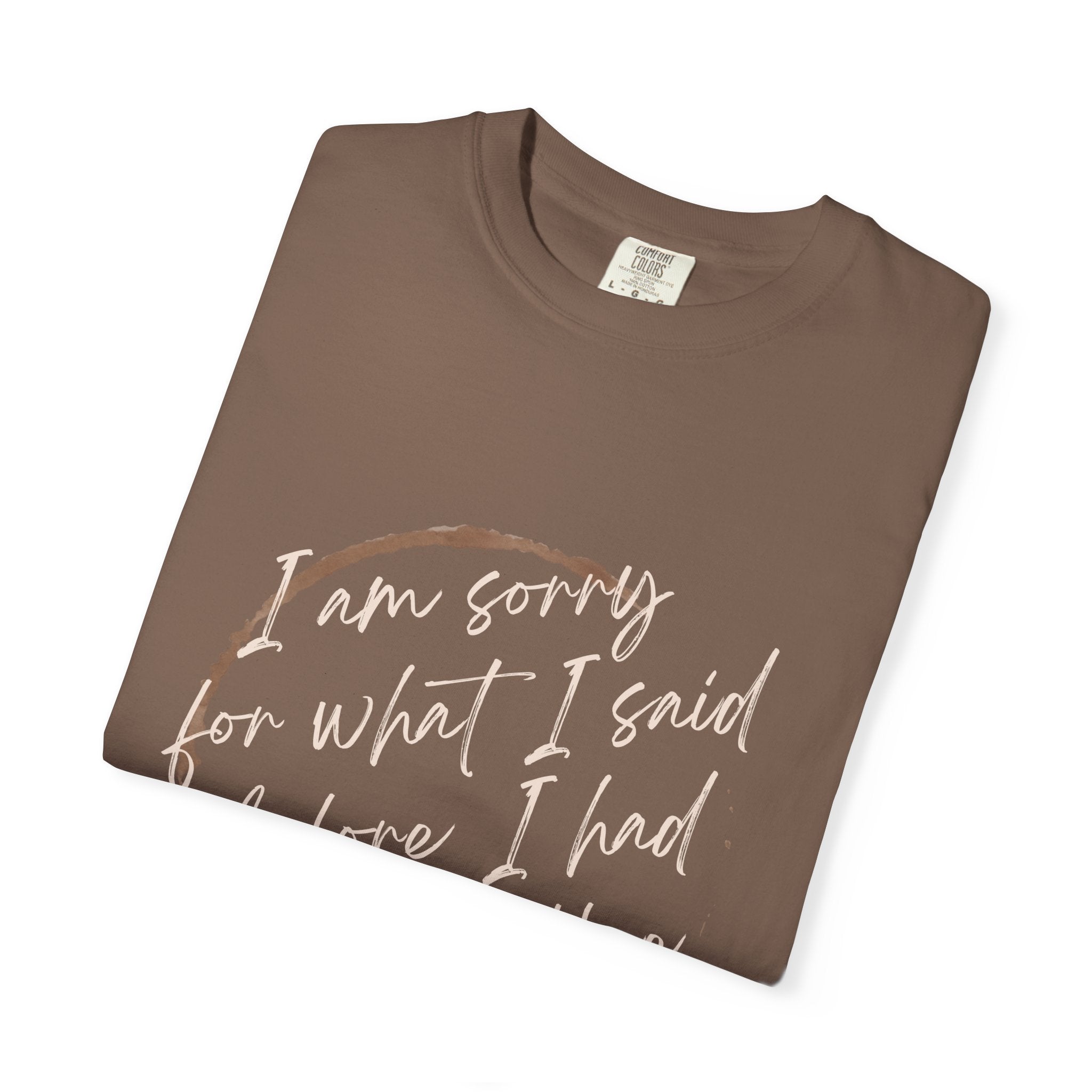 Coffee Lover's Apology Tee COMFORT COLORS - Unisex T-Shirt, Funny Coffee Shirt, Mood Humor Tee, Casual Everyday Wear, Graphic T-Shirt