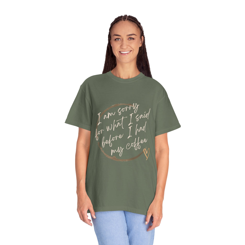 Coffee Lover's Apology Tee COMFORT COLORS - Unisex T-Shirt, Funny Coffee Shirt, Mood Humor Tee, Casual Everyday Wear, Graphic T-Shirt